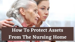 How To Protect Assets From The Nursing Home