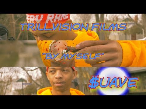 $uave | "By Myself" (Music Video) [Prod. Izak] @TrillVisionFilm