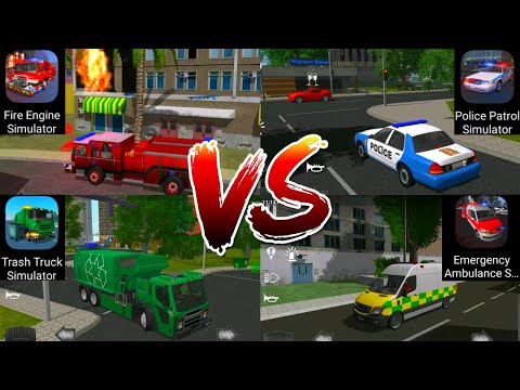 Fire Engine Simulator VS Police Patrol Simulator VS Trash Truck Simulator VS Emergency Ambulance Sim