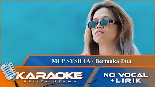 Download lagu (Karaoke Version) - BERMUKA DUA - MCP Sysilia | No Vocal - Minus One mp3