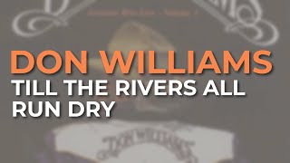 Don Williams - Till The Rivers All Run Dry (Live) (Official Audio)