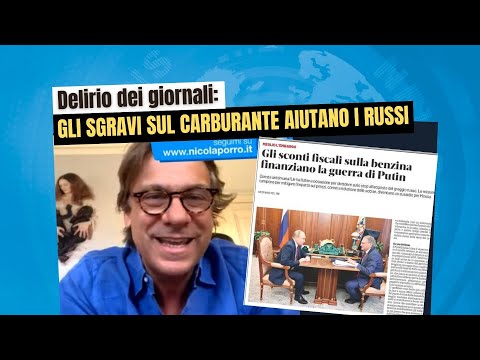 Zuppa di Porro 29 mag 2022 - Delirio dei giornali: gli sgravi sul carburante aiutano i russi