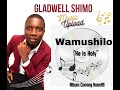 Wamushilo Gladwell Shimo Official Audio