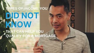 Types of Income You Did NOT Know That Can Help Qualify for a Mortgage
