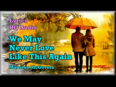 We May Never Love Like This Again - Maureen McGovern (Lyrics) '70s Love Song
