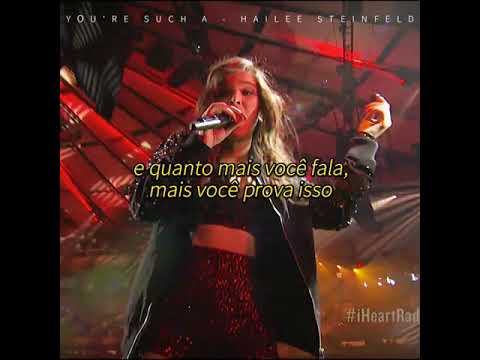 You're Such A - Hailee Steinfeld