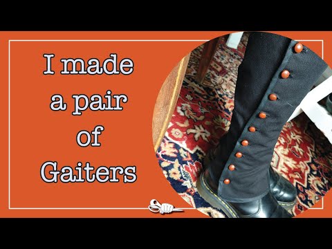 I made a pair of Gaiters!