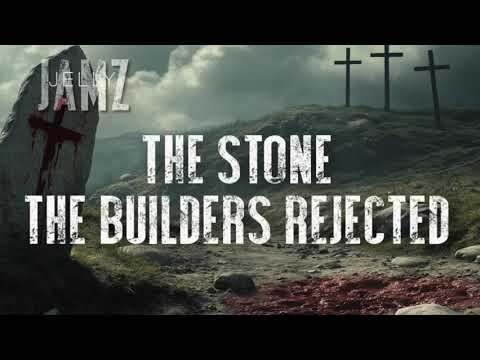 The Stone the Builders Rejected