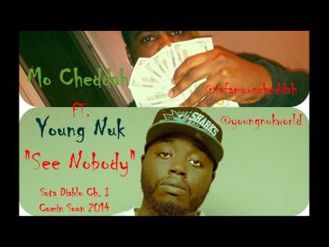 Mo Cheddah ft  Young Nuk "See Nobody"