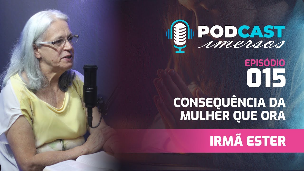 Consequência da mulher que ora. Podcast Imersos ep15