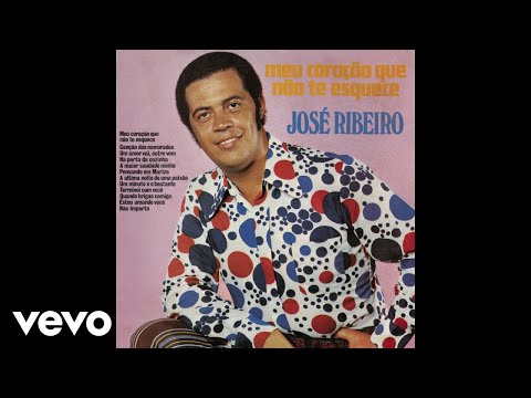 Meu Coração Que Não Te Esquece - José Ribeiro