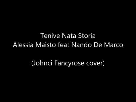 Tenive Nata Storia - Alessia Maisto feat Nando De Marco (Johnci Fancyrose cover)