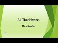 Mark Knopfler - All That Matters (Lyrics)