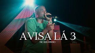 MC Kelvinho - Avisa Lá 3 (AO VIVO 15 ANOS)