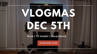 VLOGMAS Dec 5th | Working | Holiday Decore