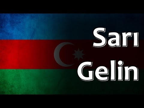 Azerbaijani Folk Song - Sarı Gelin