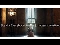 Sigrid - Everybody Knows | magyar dalszöveg Sigrid - Everybody Knows | magyar dalszöveg