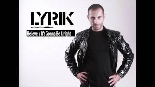 Lyrik - Believe/It&#39;s Gonna Be Alright