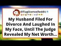 My Husband Filed For Divorce And Laughed In My Face Until The Judge Revealed My Net Worth