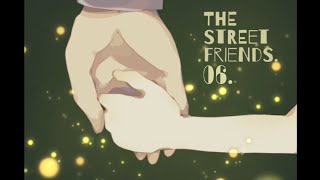 もう1人のストリートフレンズ【THE STREET FRIENDS. #6】