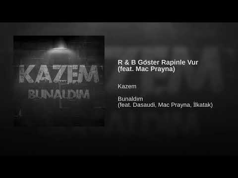 Kazem - R & B Göster Rapinle Vur feat. Mac Prayna