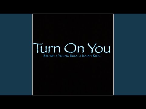 Turn on You (feat. YoungBugg & Isaiah King)
