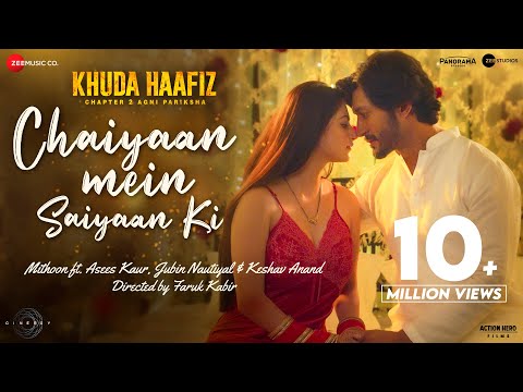 Chaiyaan Mein Saiyaan Ki - Khuda Haafiz 2 | Vidyut J, Shivaleeka| Mithoon, Asees K, Jubin N| Faruk K