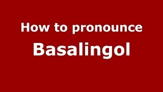 How to pronounce Basalingol