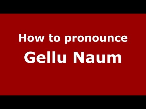 How to pronounce Gellu Naum (Romanian/Romania)  - PronounceNames.com
