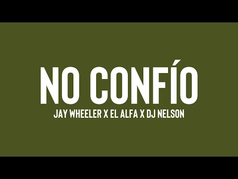 No Confío - Jay Wheeler x El Alfa x DJ Nelson [Letra] 🍁