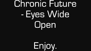 Chronic Future - Eyes Wide Open