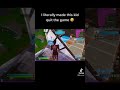 He actually quit the game 🤣 #shorts #fortnite #montage