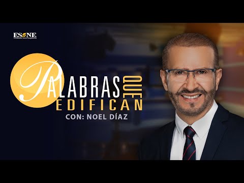Noel Díaz - Palabras que Edifican - Martes 2 de Octubre, 2012