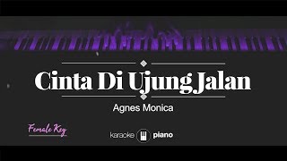 Cinta Di Ujung Jalan (FEMALE KEY) Agnes Monica (KARAOKE PIANO)