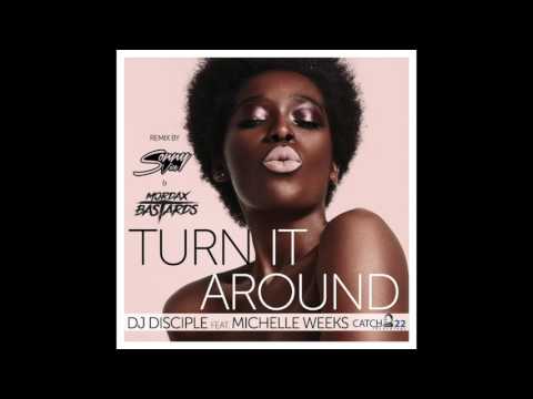 DJ Disciple Feat. Michelle Weeks - 'Turn It Around'