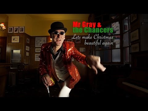 MR GRAY AND THE CHANCERS - LETS MAKE CHRISTMAS BEAUTIFUL AGAIN