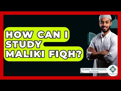 How Can I Study Maliki Fiqh? - Islamic Knowledge Network