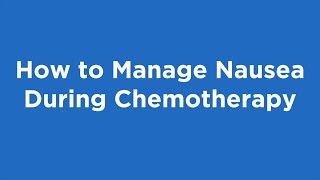 How to Manage Nausea During Chemotherapy