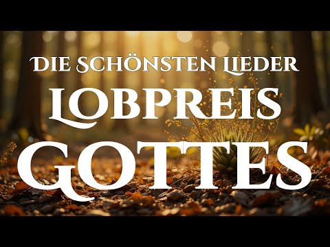 🙌🔥1 Stunde Lobpreis – Die schönsten Lieder, die dein Herz berühren und dich Gott näherbringen