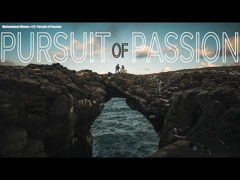 Motivational Minute #22: "Pursuit of Passion"