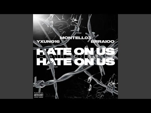 HATE ON US (feat. Yxung16 & Montell03)