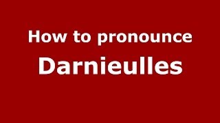 How to pronounce Darnieulles