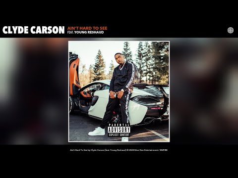 Clyde Carson - Ain’t Hard To See (Audio) (feat. Young Reshaud)