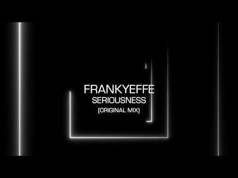 PREMIERE: Frankyeffe - Seriousness (Original Mix) - Noir Music