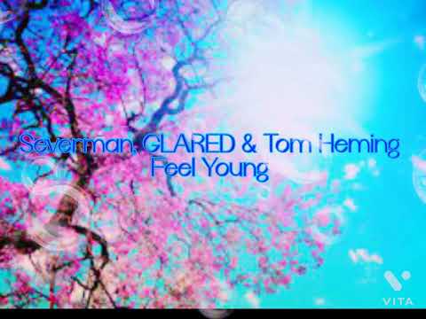 Severman, GLARED & Tom Heming - Feel Young