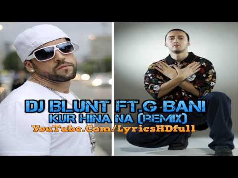 DJ BLUNT ft. G BANI - KUR HINA NA (Official Remix HD) 2014