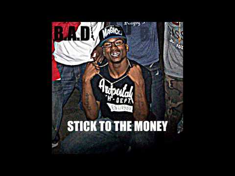 B.A.D "STICK TO THE MONEY"PROD BY MACDAY