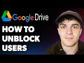 How To Unblock Users On Google Drive Full 2025 Guide