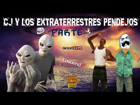 GTA San Andreas | Loquendo | Cj y los Extraterrestres pendejos (parte 1)