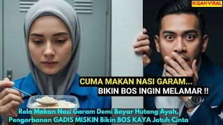 Download lagu Rela Makan Nasi Garam Demi Bayar Hutang Ayah, Pengorbanan GADIS MISKIN Bikin BOS KAYA Jatuh Cinta mp3